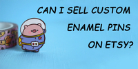 //rirorwxhpjillo5p-static.micyjz.com/cloud/loBpiKkllpSRlkjioimrio/Can-I-sell-custom-enamel-pins-on-Etsy.jpg